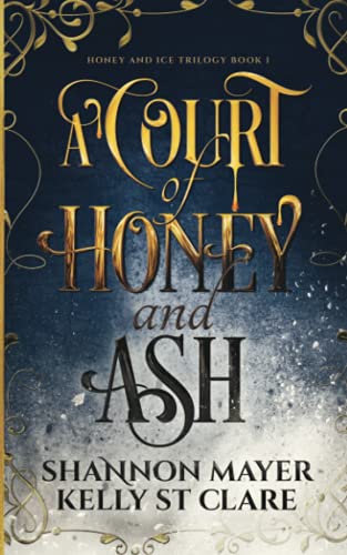 Shannon Mayer A Court Of Honey And Ash (The Honey And Ice Series, Band 1)