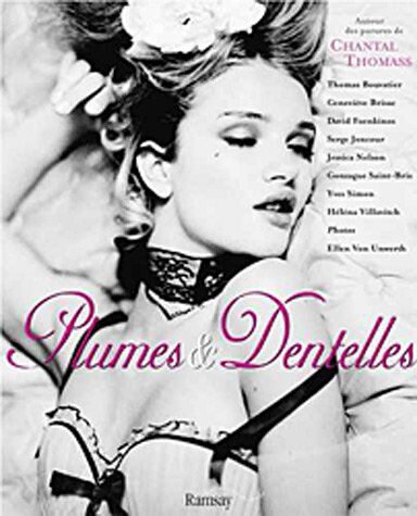 Unwerth, Ellen von Plumes & Dentelles : Autour Des Parures De Chantal Thomass