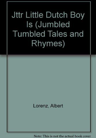 Jttr Little Dutch Boy Is (Jumbled Tumbled Tales And Rhymes)