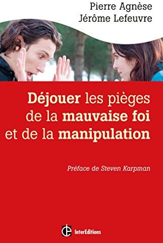 Pierre Agnèse Déjouer Les Pièges De La Manipulation Et De La Mauvaise Foi : Avec Le Triangle De Karpman Et La Méthode Dpm