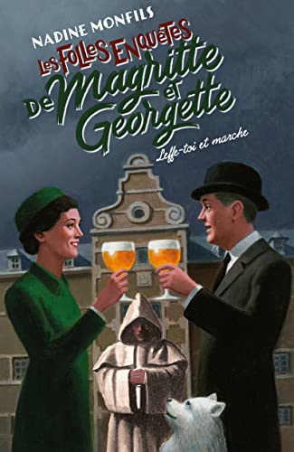 Nadine Monfils Les Folles Enquêtes De Magritte Et Georgette - Leffe-Toi Et Marche !
