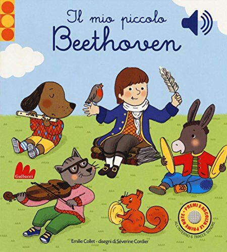 Emilie Collet Il Mio Piccolo Beethoven. Libro Sonoro