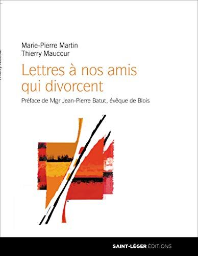 Pierre-Marie Martin Lettres À Nos Amis Qui Divorcent