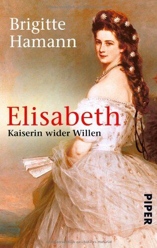 Brigitte Hamann Elisabeth: Kaiserin Wider Willen