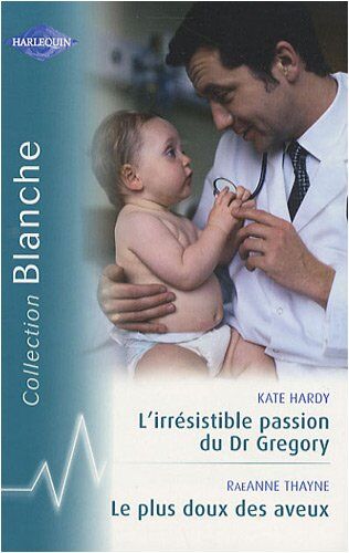 Kate Hardy L'Irrésistible Ascension Du Dr Gregory ; Le Plus Doux Des Aveux