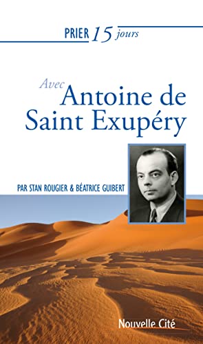 Stan Rougier Prier 15 Jours Avec Antoine De Saint Exupéry