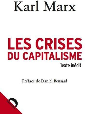 Karl Marx Les Crises Du Capitalisme : Chapitre Inédit Du Capital