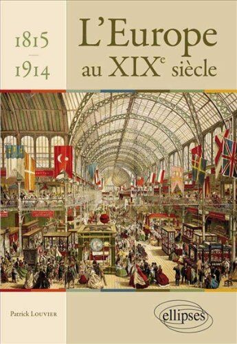 Patrick Louvier L'Europe Au Xixe Siècle 1815-1914