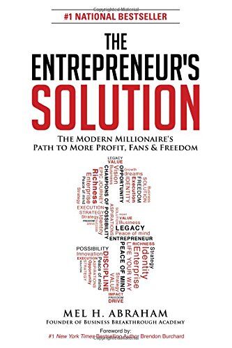 Abraham, Mel H. The Entrepreneur'S Solution: The Modern Millionaire'S Path To More Profit, Fans & Freedom