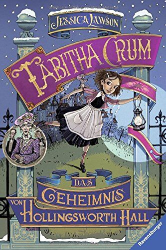 Jessica Lawson Tabitha Crum. Das Geheimnis Von Hollingsworth Hall (Kinderliteratur)