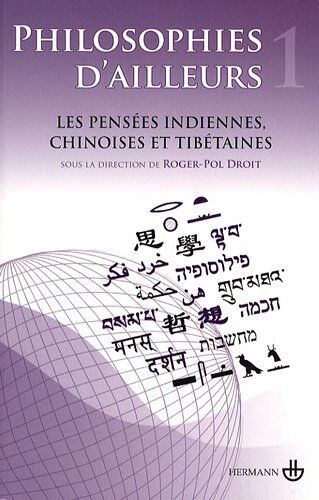 Roger-Pol Droit Philosophies D'Ailleurs : Tome 1, Les Pensées Indiennes, Chinoises Et Tibétaines