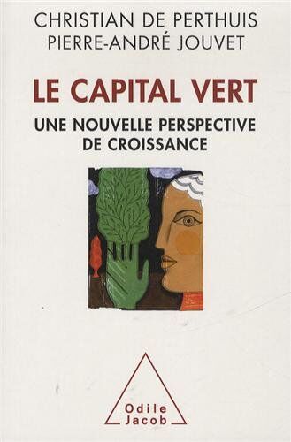 Perthuis, Christian de Le Capital Vert : Une Nouvelle Perspective De Croissance