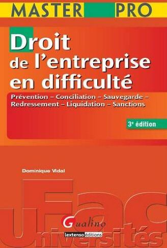 Dominique Vidal Master Pro - Droit De L'Entreprise En Difficulté - 3ème Édition: Prévention, Conciliation, Sauvegarde, Redressement, Liquidation, Sanctions