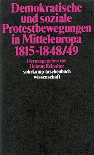 Helmut Reinalter Demokratische Und Soziale Protestbewegungen In Mitteleuropa 1815-1848/49 (Suhrkamp Taschenbuch Wissenschaft)
