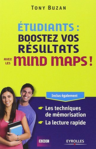 Tony Buzan Etudiants : Boostez Vos Résultats Avec Les Mind Maps ! Inclus Également : Les Techniques De Mémorisation, La Lecture Rapide