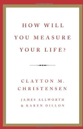 Christensen, Clayton M. How Will You Measure Your Life?