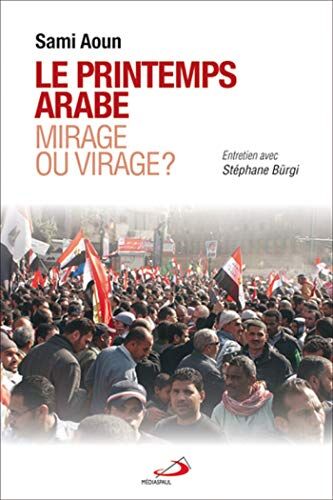 Sami Aoun Printemps Arabe Mirage Ou Virage (Le)