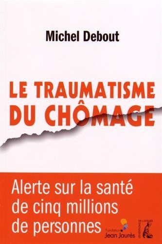 Michel Debout Le Traumatisme Du Chômage