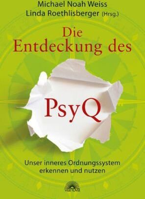 Weiss, Michael Noah Die Entdeckung Des Psyq - Unser Inneres Ordnungssystem Erkennen Und Nutzen