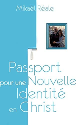 Mikael Reale Passport Pour Une Nouvelle Identité En Christ