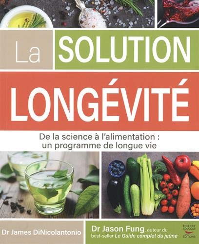 La Solution Longévité - De La Science À L'Alimentation : Un Programme De Longue Vie (Guides Pratiques)