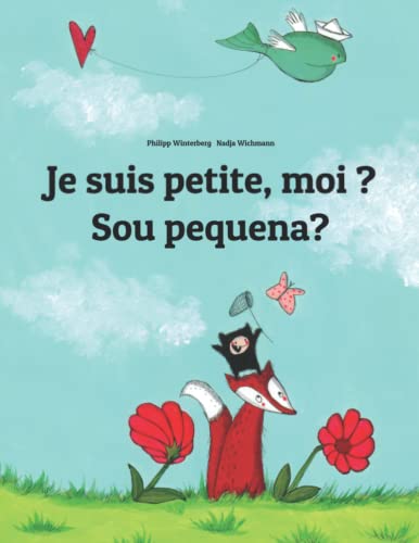 Je Suis Petite, Moi ? Sou Pequena?: Un Livre D'Images Pour Les Enfants (Edition Bilingue Français-Portugais Brésilien) (Livres Bilingues (Français-Portugais Brésilien) De Philipp Winterberg)