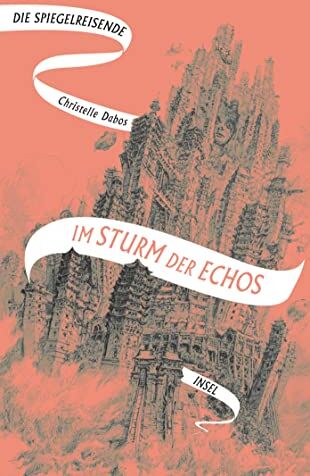 Christelle Dabos Die Spiegelreisende: Band 4 - Im Sturm Der Echos   Das Atemberaubende Finale Der Fantasy-Erfolgsserie