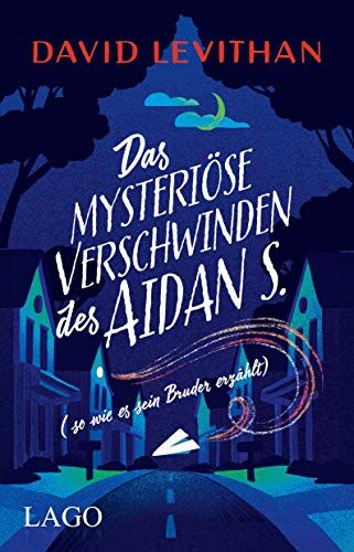 David Levithan Das Mysteriöse Verschwinden Des Aidan S. (So Wie Es Sein Bruder Erzählt)