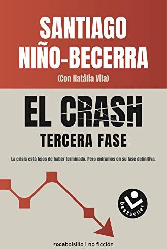 Santiago Niño Becerra El Crash. Tercera Fase: La Crisis Está Lejos De Haber Terminado. Pero Estamos En Su Fase Definitiva (2018-2023) (No Ficción)