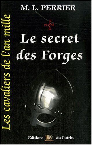 Marcel-Louis Perrier Les Cavaliers De L'An Mille, Tome 1 : Le Secret Des Forges : 946-974