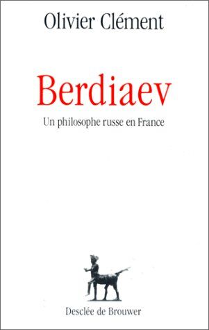 Olivier Clément Berdiaev : Un Philosophe Russe En France (Collection Ddb)