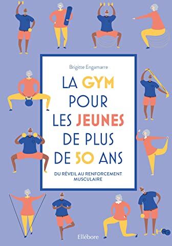 Brigitte Engammare La Gym Pour Les Jeunes De Plus De 50 Ans - Du Réveil Au Renforcement Musculaire