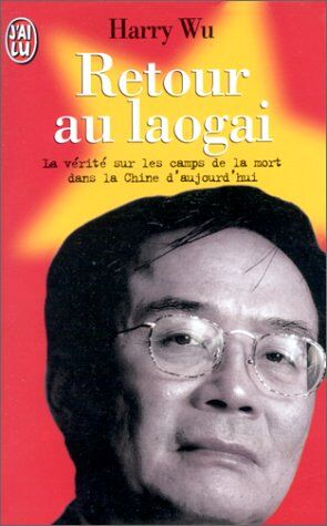 Harry Wu Retour Au Laogai. La Vérité Sur Les Camps De La Mort Dans La Chine D'Aujourd'Hui (Littérature Générale)