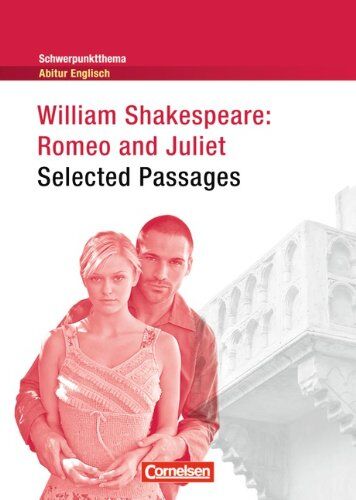 William Shakespeare Schwerpunktthema Abitur Englisch: Romeo And Juliet: Textheft
