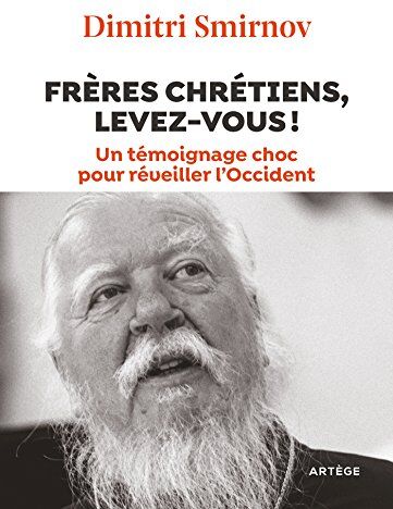 Frères Chrétiens, Levez-Vous ! : Un Témoignage Choc Pour Réveiller L'Occident