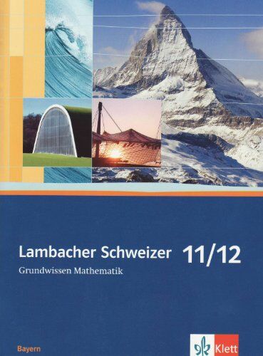 Matthias Dorn Lambacher Schweizer Grundwissen. 11./12. Schuljahr. Ausgabe Bayern