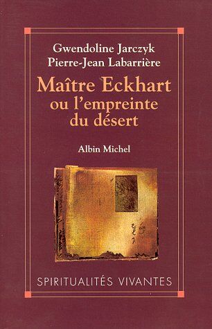 Gwendoline Jarczyk Maitre Eckhart Ou L'Empreinte Du Desert (Spiritualites Grand Format)