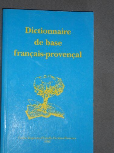 Dictionnaire De Base Français-Provencal : Graphie Classique