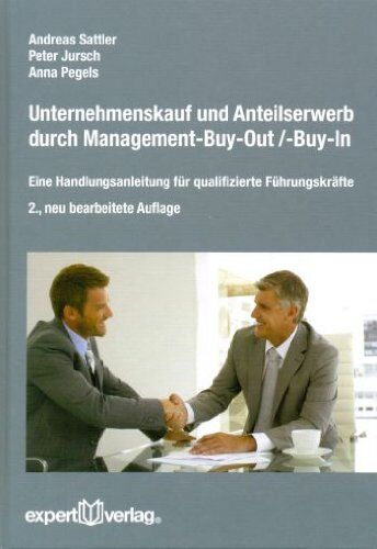 Andreas Sattler Unternehmenskauf Und Anteilserwerb Durch Management-Buy-Out / -Buy-In: Eine Handlungsanleitung Für Qualifizierte Führungskräfte