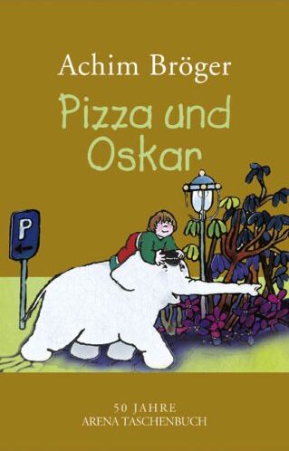 Achim Bröger Pizza Und Oskar