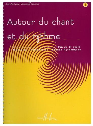 Joly/Canonici Autour Du Chant Et Du Rythme Volume 1