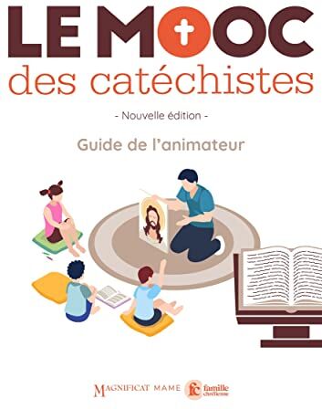 Guillaume Arnaud Mooc Des Catéchistes - Guide Animateur: Guide De L'Animateur