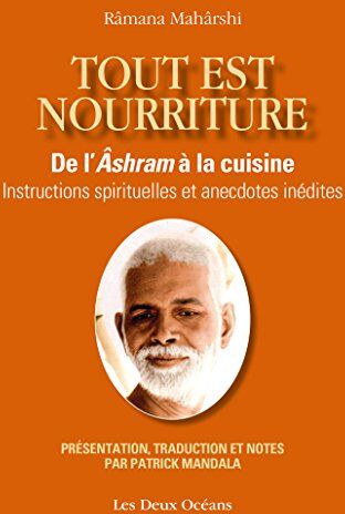 Tout Est Nourriture : De L'Ashram À La Cuisine - Instructions Spirituelles Et Anecdotes Inédites