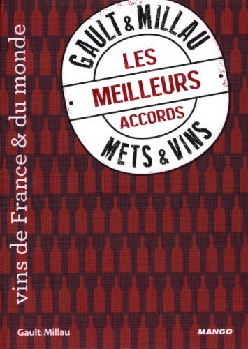 Philippe Toinard Les Meilleurs Accords Mets & Vins Gault & Millau : Vins De France & Du Monde