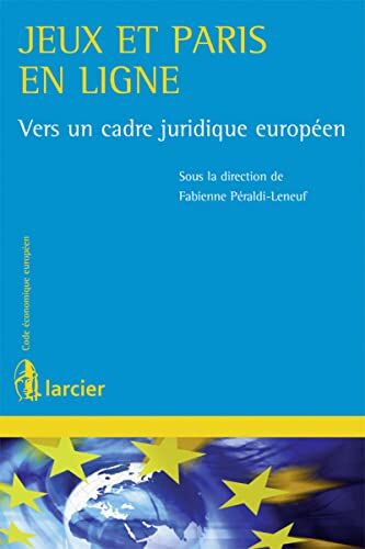 Fabienne Peraldi-Leneuf Jeux Et Paris En Ligne: Vers Un Cadre Juridique Européen