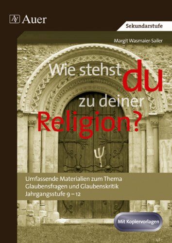 Margit Wasmaier Wie Stehst Du Zu Deiner Religion?: Umfassende Materialien Zum Thema Glaubensfragen Und Glaubenskritik
