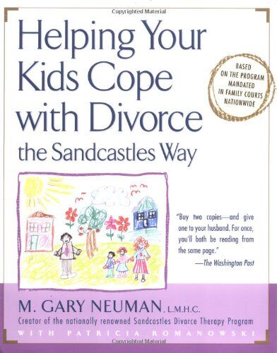 Neuman, M. Gary Helping Your Kids Cope With Divorce The Sandcastles Way