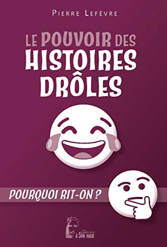 Pierre Lefèvre Le Pouvoir Des Histoires Drôles - L481. Pourquoi Rit-On?