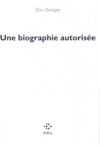 Yves Savigny Une Biographie Autorisée