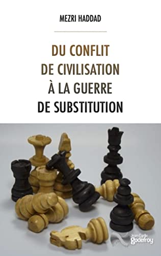 Mezri Haddad Du Conflit De Civilisation À La Guerre De Substitution